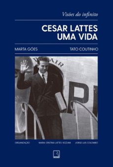 cesar lattes: uma vida  vises do infinito (ebook)-marta góes-tato coutinho-9788501923257