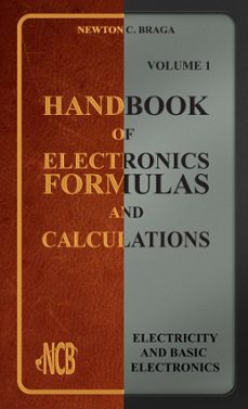 handbook of electronics formulas and calculations - volume 1 (ebook)-newton c. braga-9788565051057