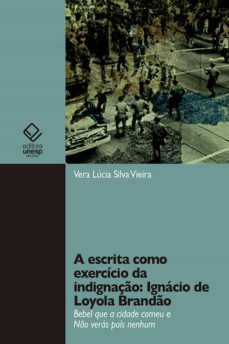 a escrita como exercicio da indignaço: ignacio de loyola brando (ebook)-vera lucia silva vieira-9788568334157