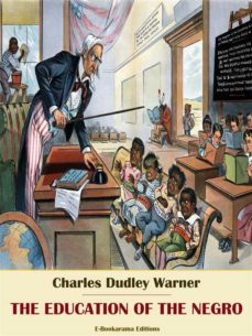 the education of the negro (ebook)-charles dudley warner-9788835886457