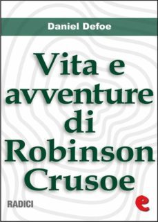 vita e avventure di robinson crusoe (life and adventures of robinson crusoe) (ebook)-daniel defoe-9788867440757