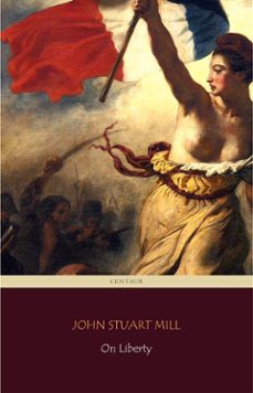 on liberty (centaur classics) (ebook)-john stuart mill-9788892532557