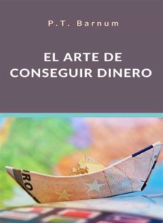 el arte de conseguir dinero (traducido) (ebook)-p.t. barnum-anna ruggieri-9788892867857