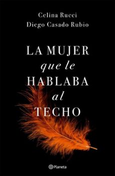 la mujer que le hablaba al techo (ebook)-celina rucci-diego casado rubio-9789504995357