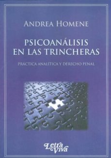 psicoanalisis en las trincheras. practica analitica y derecho pen al-andrea homene-9789506493257