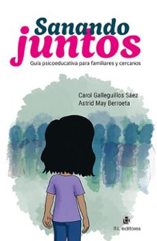 sanando juntos. guia psicoeducativa para familiares y cercanos (ebook)-astrid may berroeta-carol galleguillos sáez-9789560117557