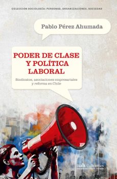 poder de clase y politica laboral (ebook)-pablo p�rez-9789563575057