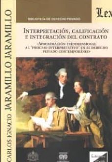 interpretacion, calificacion e integracion del contrato-carlos ignacio jaramillo jaramillo-9789563922257