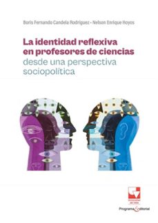 la identidad reflexiva en profesores de ciencias desde una perspectiva sociopolitica (ebook)-boris fernando candela rodríguez-nelson enrique hoyos-9789585071957