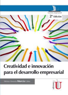 creatividad e innovacion para el desarrollo empresarial-hector horacio murcia cabra-9789587624557