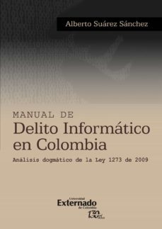manual de delito informatico en colombia analisis dogmatico de la ley 1273 de 2009 (ebook)-alberto suárez sánchez-9789587725957