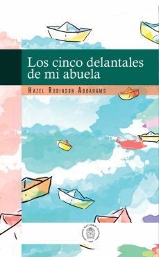 los cinco delantales de mi abuela (ebook)-hazel robinson abrahams-9789587941357