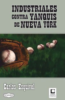 industriales contra yanquis de nueva york (ebook)-carlos esquivel guerra-9789591024657