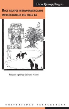 doce relatos hispanoamericanos imprescindibles del siglo xx (ebook)-rubén darío-horacio quiroga-jorge luis borges-9789689735557