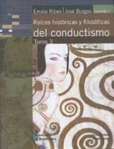 raices historicas y filosoficas del conductismo tomo iii-emilio ribes-jose burgos-9789702710257
