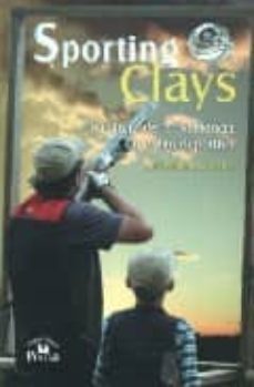 sporting clays. la cultura de la excelencia en el tiro deportivo-julio molina ceballos-9789707019157