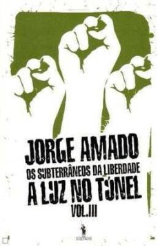 os subterraneos da liberdade iii: a luz no tunel-jorge amado-9789722041157