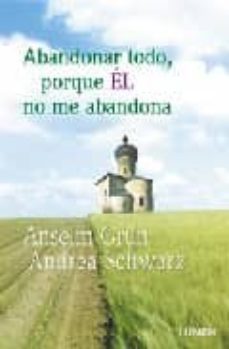 abandonar todo: porque el no me abandona-anselm grun-9789870004257
