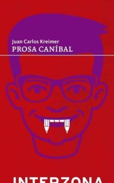 prosa canibal-juan carlos kreimer-9789873874857