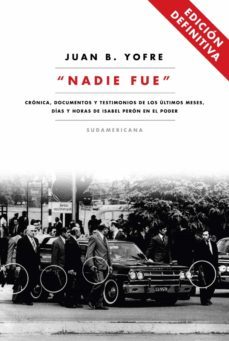 nadie fue (edicion definitiva) (ebook)-juan bautista yofre-9789875667457