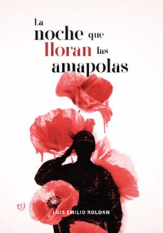 la noche que lloran las amapolas (ebook)-luis emilio roldan-9789878247557