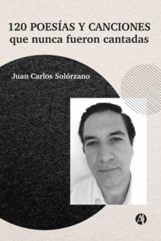 120 poesias y canciones que nunca fueron cantadas (ebook)-juan carlos solorzano-9789878719757
