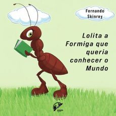 lolita. a formiga que queria conhecer o mundo-fernando skinrey-9789893565957