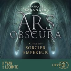 ars obscura t.3 : sorcier empereur (audiolibro)-françois baranger-9791036632457