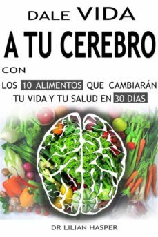 dale vida a tu cerebro con los 10 alimentos que cambiaran tu vida y tu salud en 30 dias (ebook)-9791221348057