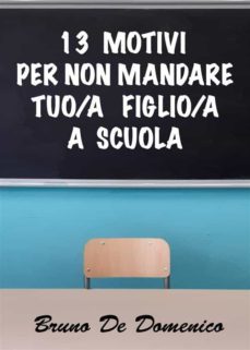 13 motivi per non mandare tuo/a figlio/a a scuola (ebook)-9791221403657
