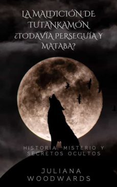 la maldicion de tutankamon: ¿todavia perseguia y mataba?  historia, misterio y secretos ocultos (ebook)-9791222030357