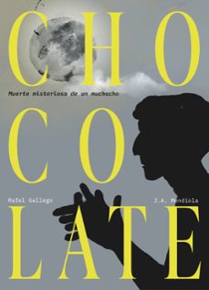 chocolate: muerte misteriosa de un muchacho-rafael gallego-j.a. mendiola-9791387689957
