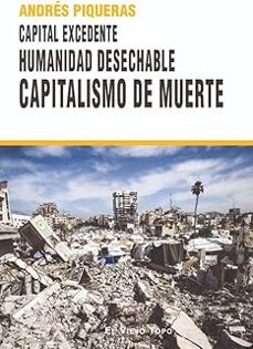 capital excedente. humanidad desechable capitalismo de muerte-andres piqueras-9791387991357