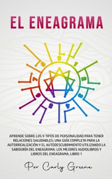 el eneagrama; aprenda sobre los 9 tipos de personalidad para relaciones saludables. una guia completa para la autorrealizacion y el autodescubrimiento utilizando la sabiduria del eneagrama; libro 1 (ebook)-carly greene-9798223080657