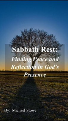 sabbath rest finding peace and reflection in god's presence (ebook)-michael stowe-9798224768257