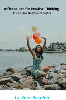 affirmations for positive thinking: how to stop negative thoughts (ebook)-la  vern beaufort-9798227163257