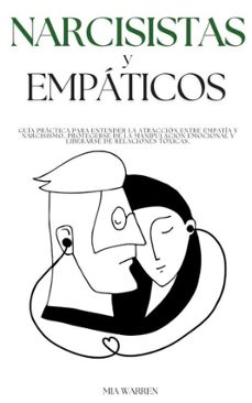 narcisistas y empáticos: guía práctica para entender la atracción entre empatía y narcisismo, protegerse de la manipulación emocional y liberarse de relaciones tóxicas. (ebook)-mia warren-9798230388357