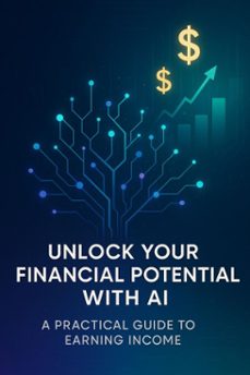 unlock your financial potential with ai: a practical guide to earning income (ebook)-dario gomez-9798230645757