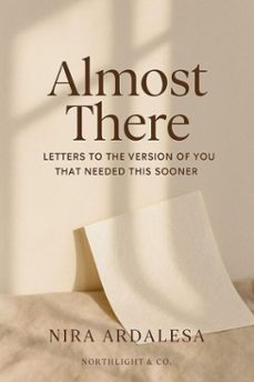 almost there: letters to the version of you that needed this sooner (ebook)-nira ardalesa-9798230712657