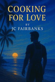 cooking for love (ebook)-j.c. fairbanks-9798231036257