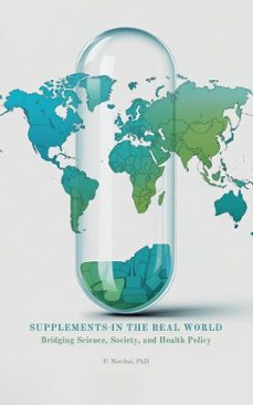 supplements in the real world: bridging science, society, and health policy (ebook)-phitchakorn norchai-9798231095957