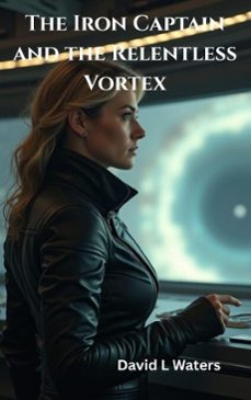 the iron captain and the relentless vortex (ebook)-david l. waters-9798231269457