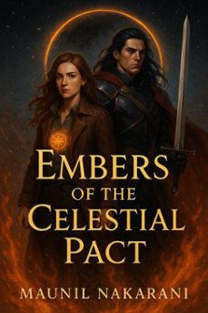 embers of the celestial pact (ebook)-maunil nakarani-9798231803057