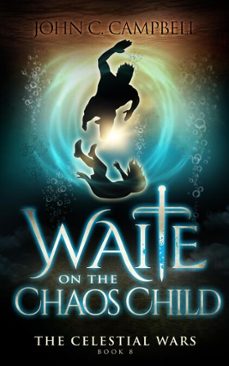 waite on the chaos child (ebook)-john campbell-9798232158057