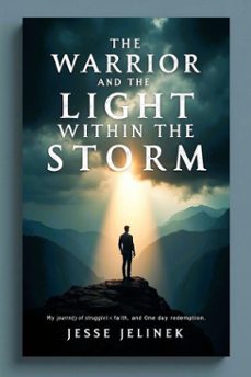 the warrior and the light within the storm (ebook)-jesse f jelinek-9798232170257