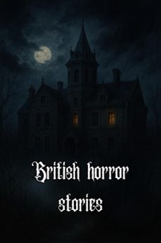 british horror stories (ebook)-mirianna snow-9798232264857