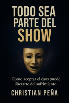 todo sea parte del show (ebook)-christian peña-9798232327057