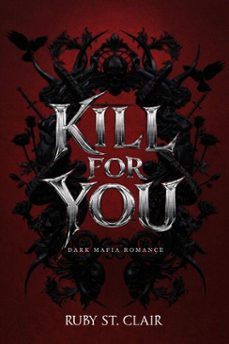 kill for you: dark mafia romance (ebook)-ruby st. clair-9798233070457