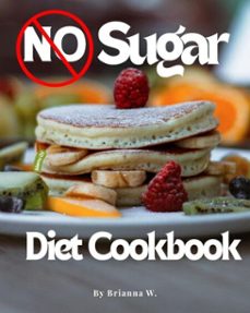 no sugar diet cookbook (ebook)-brianna w.-9798233311857