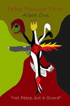 peace through force (ebook)-albert oon-9798233542657